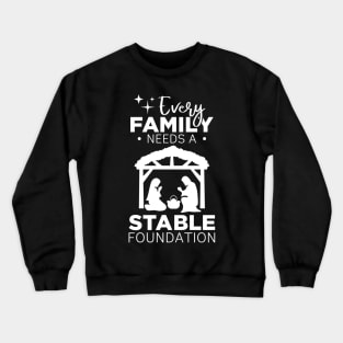 Christian Gift Tee Every Family Needs A Stable Foundation Crewneck Sweatshirt